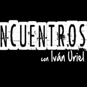 Próximamente estrenamos: Encuentros con Iván Uriel