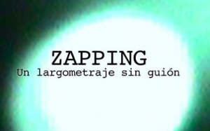 Zapping, un largometraje sin guión