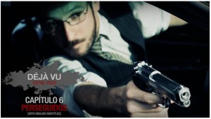 Deja Vu Capítiulo 6 : Perseguidos